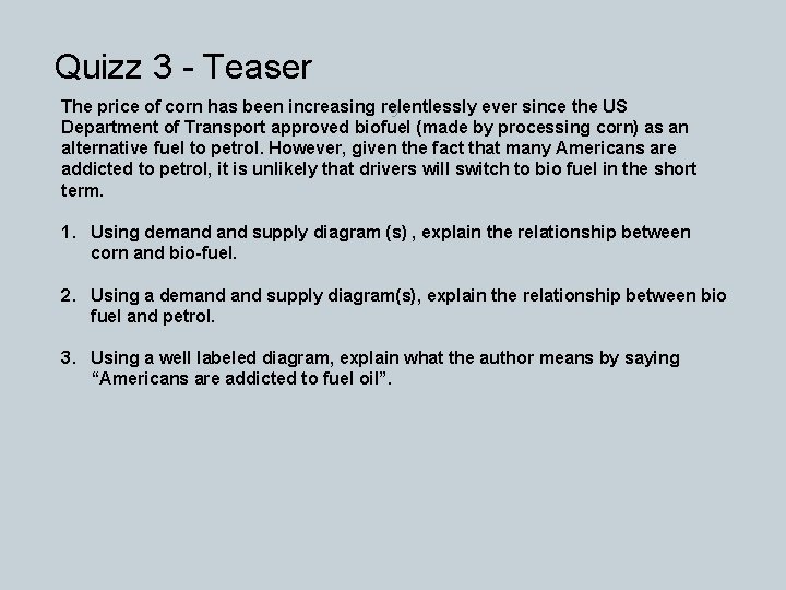 Quizz 3 - Teaser The price of corn has been increasing relentlessly ever since