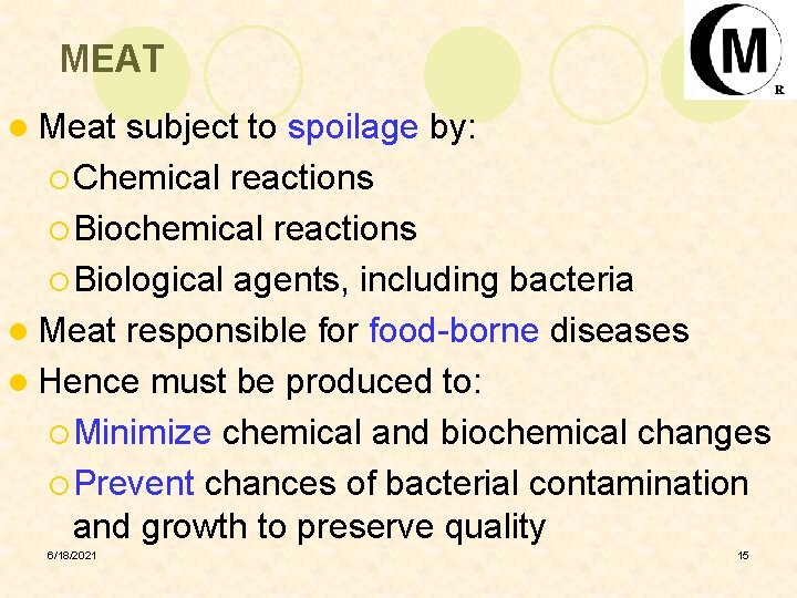 MEAT l Meat subject to spoilage by: ¡ Chemical reactions ¡ Biochemical reactions ¡