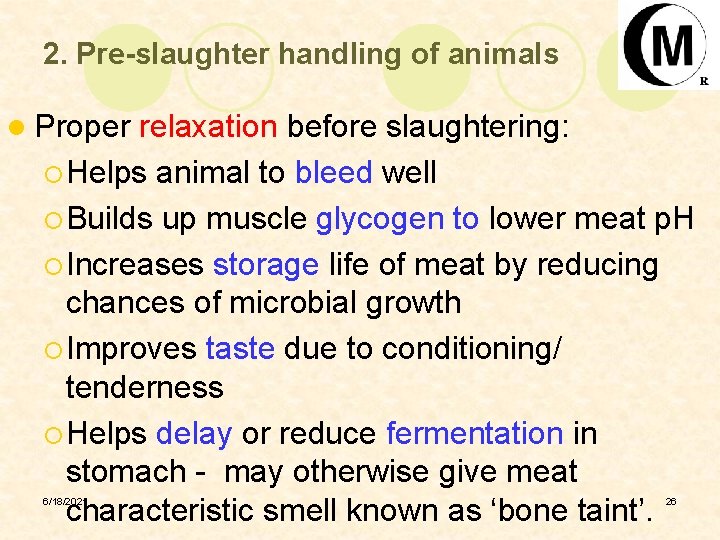 2. Pre-slaughter handling of animals l Proper relaxation before slaughtering: ¡ Helps animal to