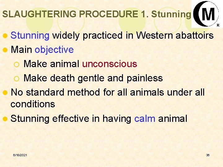 SLAUGHTERING PROCEDURE 1. Stunning l Stunning widely practiced in Western abattoirs l Main objective