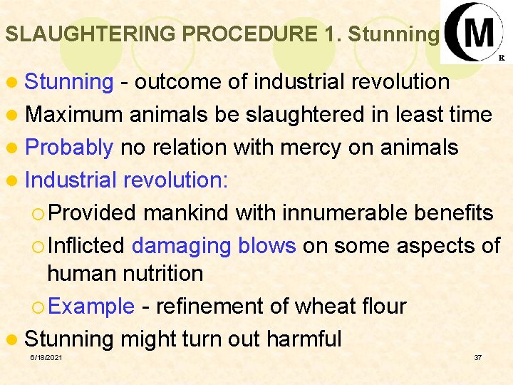 SLAUGHTERING PROCEDURE 1. Stunning l Stunning - outcome of industrial revolution l Maximum animals