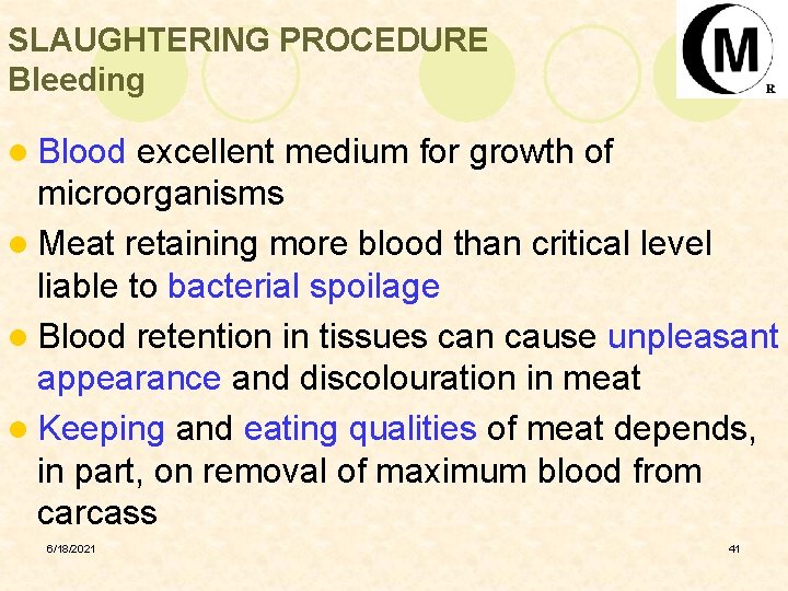 SLAUGHTERING PROCEDURE Bleeding l Blood excellent medium for growth of microorganisms l Meat retaining