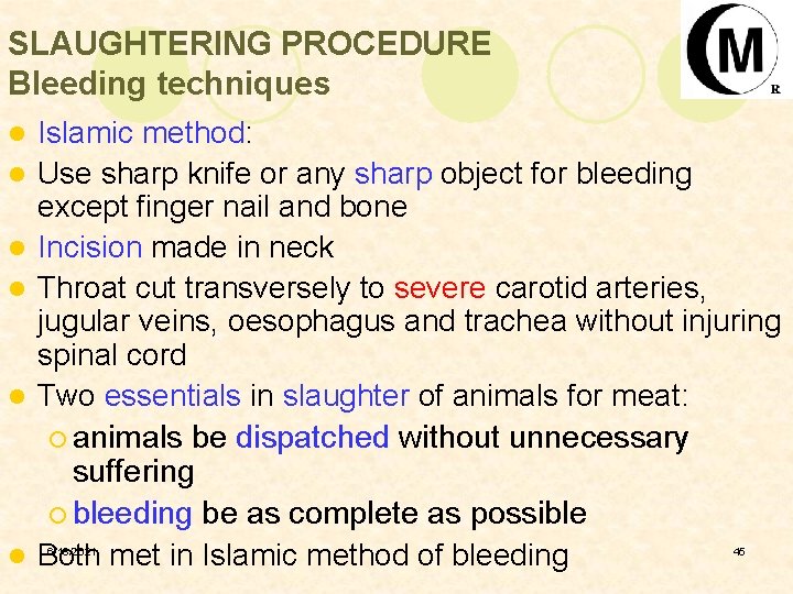 SLAUGHTERING PROCEDURE Bleeding techniques l l l Islamic method: Use sharp knife or any