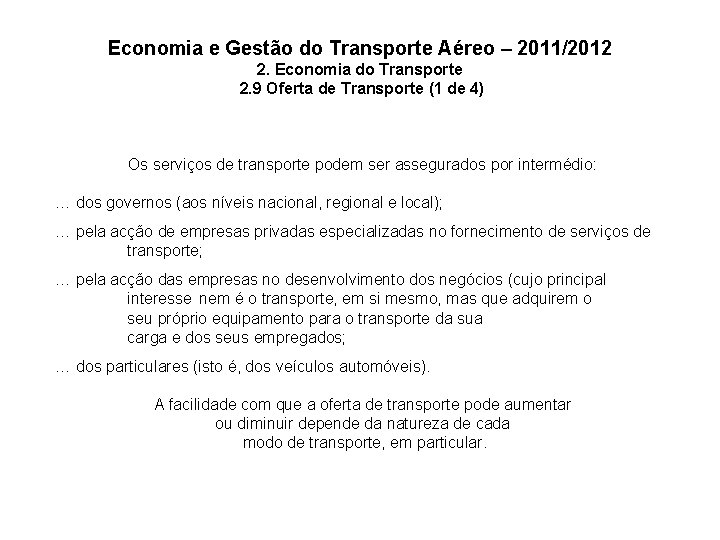 Economia e Gestão do Transporte Aéreo – 2011/2012 2. Economia do Transporte 2. 9