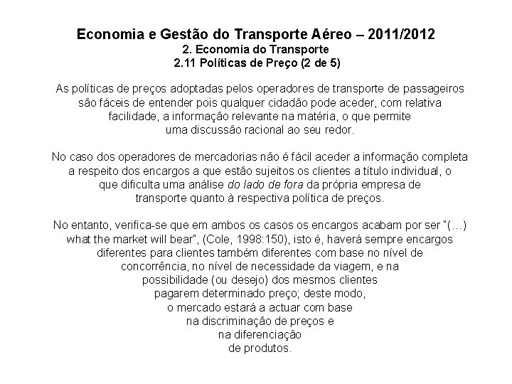 Economia e Gestão do Transporte Aéreo – 2011/2012 2. Economia do Transporte 2. 11
