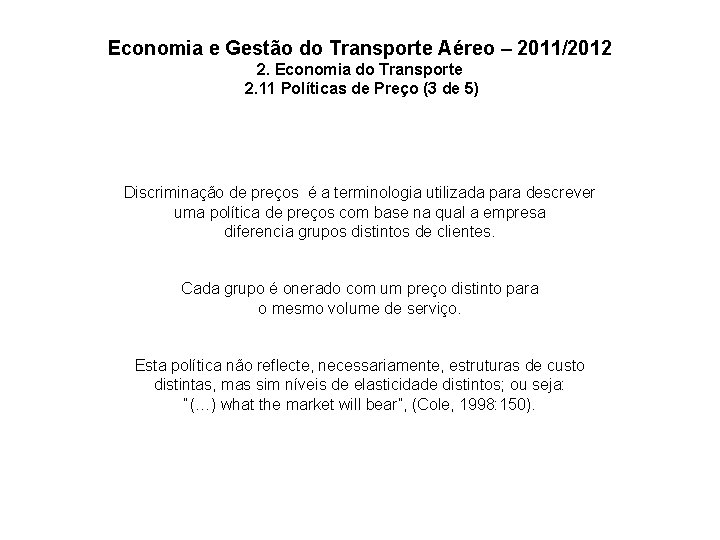 Economia e Gestão do Transporte Aéreo – 2011/2012 2. Economia do Transporte 2. 11