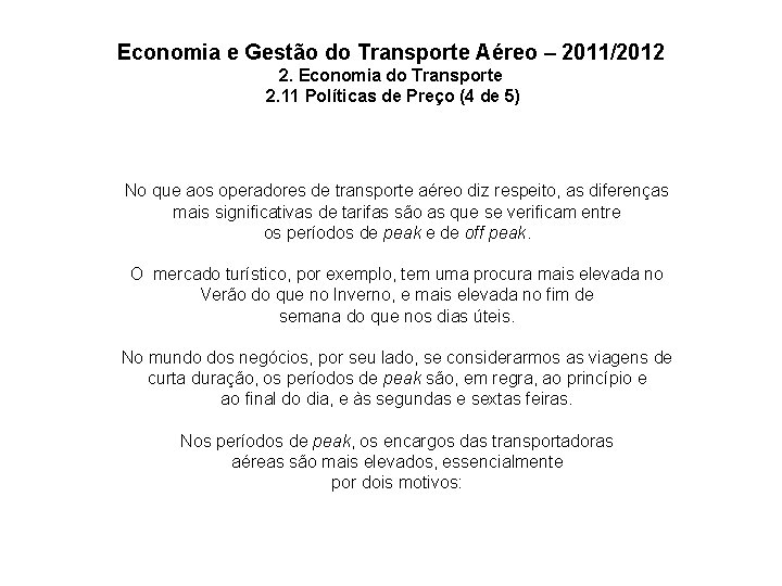 Economia e Gestão do Transporte Aéreo – 2011/2012 2. Economia do Transporte 2. 11