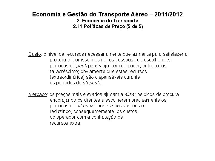 Economia e Gestão do Transporte Aéreo – 2011/2012 2. Economia do Transporte 2. 11