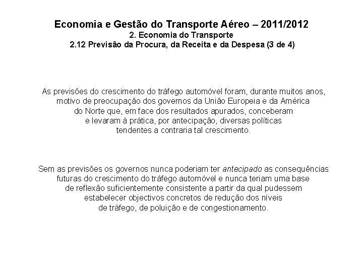 Economia e Gestão do Transporte Aéreo – 2011/2012 2. Economia do Transporte 2. 12