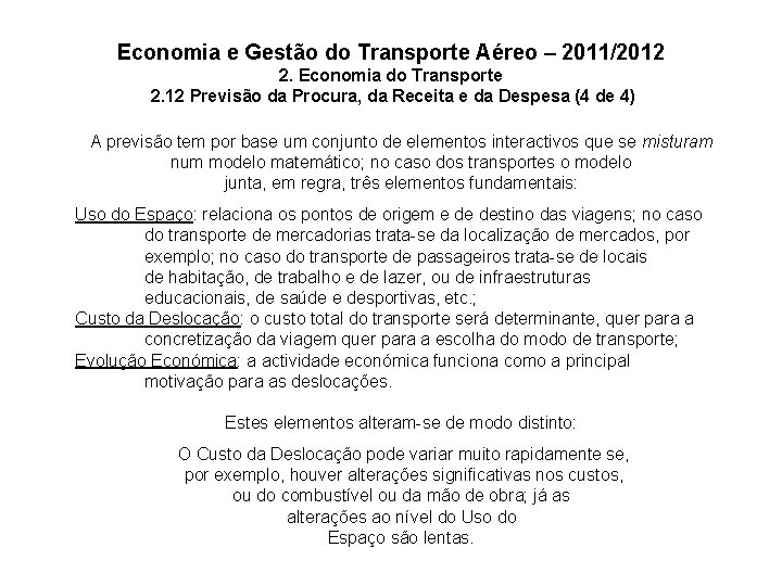 Economia e Gestão do Transporte Aéreo – 2011/2012 2. Economia do Transporte 2. 12