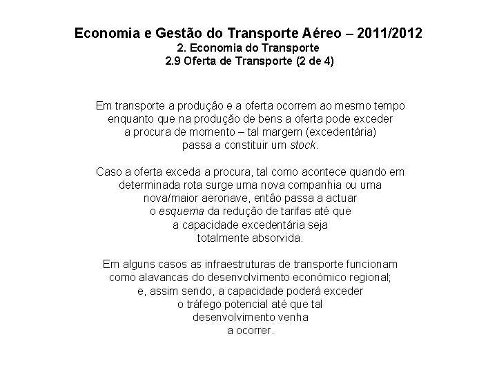 Economia e Gestão do Transporte Aéreo – 2011/2012 2. Economia do Transporte 2. 9