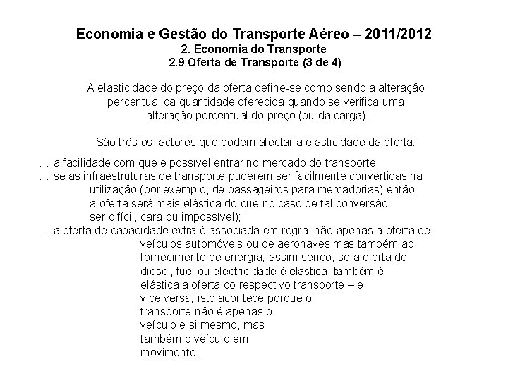 Economia e Gestão do Transporte Aéreo – 2011/2012 2. Economia do Transporte 2. 9