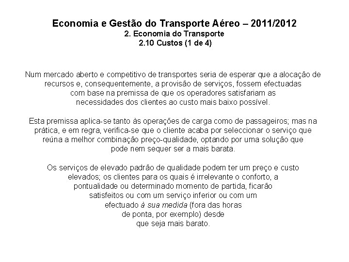 Economia e Gestão do Transporte Aéreo – 2011/2012 2. Economia do Transporte 2. 10