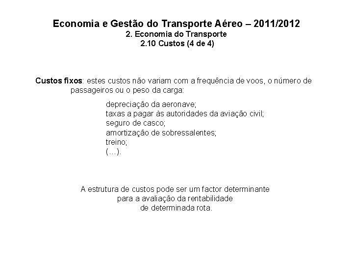 Economia e Gestão do Transporte Aéreo – 2011/2012 2. Economia do Transporte 2. 10