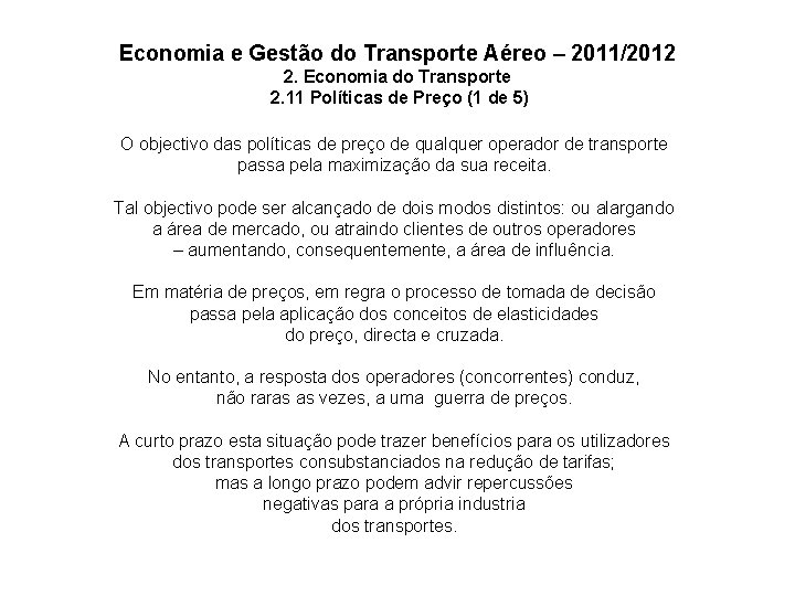 Economia e Gestão do Transporte Aéreo – 2011/2012 2. Economia do Transporte 2. 11