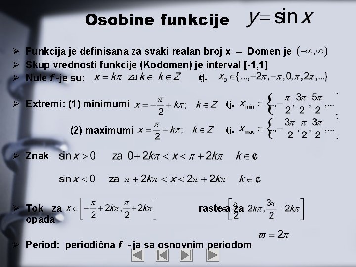 Osobine funkcije Ø Funkcija je definisana za svaki realan broj x – Domen je