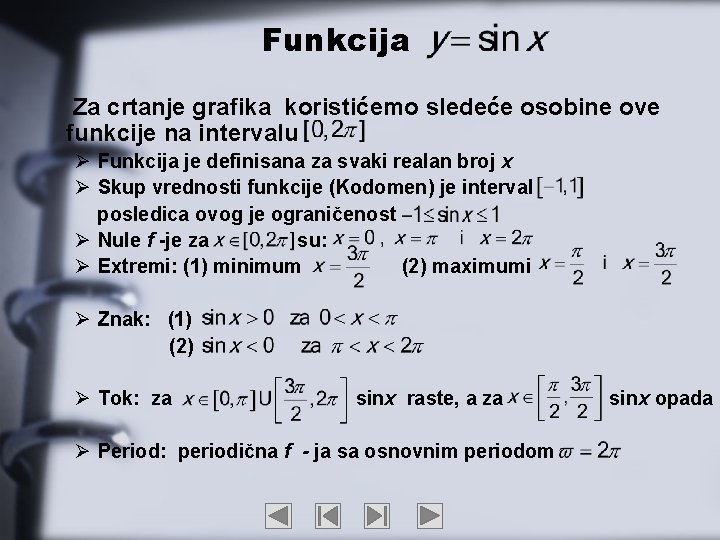 Funkcija Za crtanje grafika koristićemo sledeće osobine ove funkcije na intervalu Ø Funkcija je