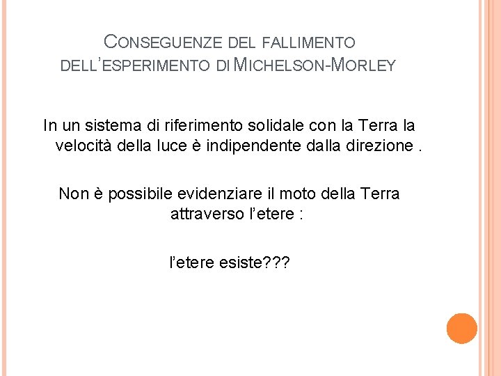 CONSEGUENZE DEL FALLIMENTO DELL’ESPERIMENTO DI MICHELSON-MORLEY In un sistema di riferimento solidale con la CONSEGUENZE DEL FALLIMENTO DELL’ESPERIMENTO DI MICHELSON-MORLEY In un sistema di riferimento solidale con la
