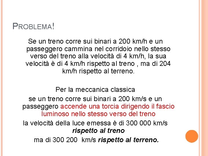 PROBLEMA! Se un treno corre sui binari a 200 km/h e un passeggero cammina PROBLEMA! Se un treno corre sui binari a 200 km/h e un passeggero cammina