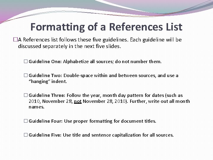 Formatting of a References List �A References list follows these five guidelines. Each guideline Formatting of a References List �A References list follows these five guidelines. Each guideline