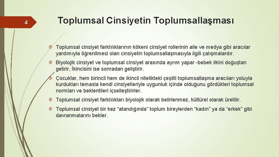 4 Toplumsal Cinsiyetin Toplumsallaşması Toplumsal cinsiyet farklılıklarının kökeni cinsiyet rollerinin aile ve medya gibi