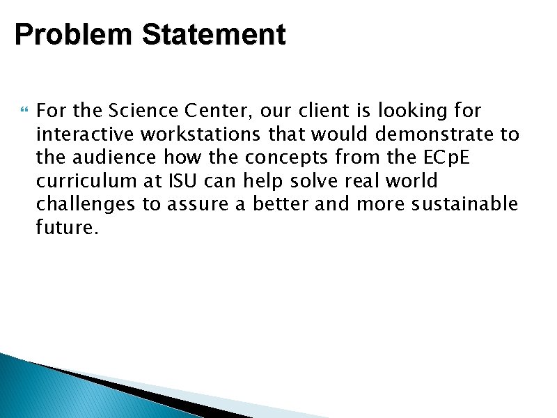 Problem Statement For the Science Center, our client is looking for interactive workstations that
