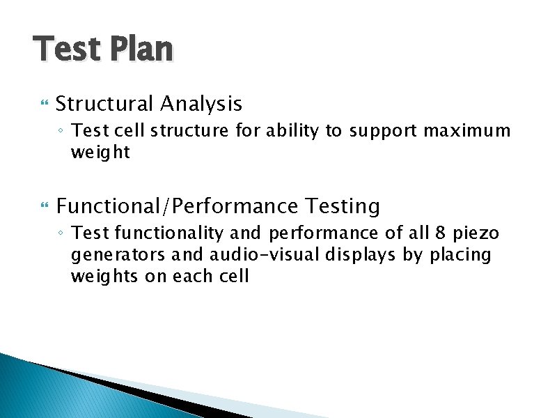 Test Plan Structural Analysis ◦ Test cell structure for ability to support maximum weight