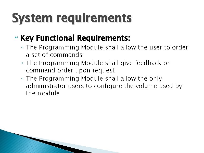 System requirements Key Functional Requirements: ◦ The Programming Module shall allow the user to