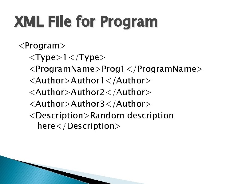 XML File for Program <Program> <Type>1</Type> <Program. Name>Prog 1</Program. Name> <Author>Author 1</Author> <Author>Author 2</Author>