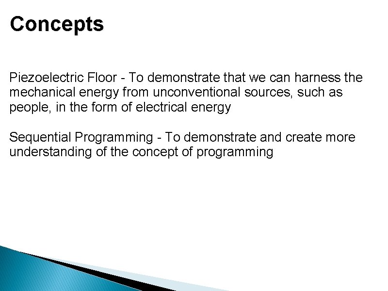 Concepts Piezoelectric Floor - To demonstrate that we can harness the mechanical energy from