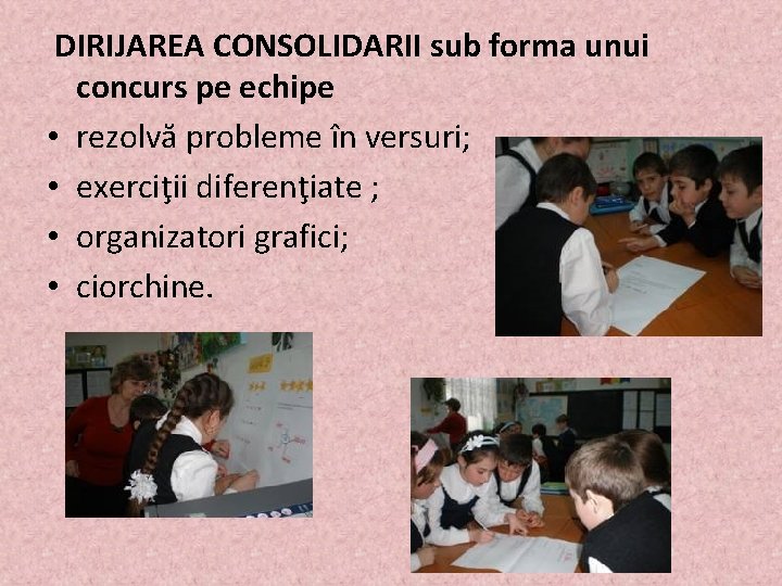 DIRIJAREA CONSOLIDARII sub forma unui concurs pe echipe • rezolvă probleme în versuri; •