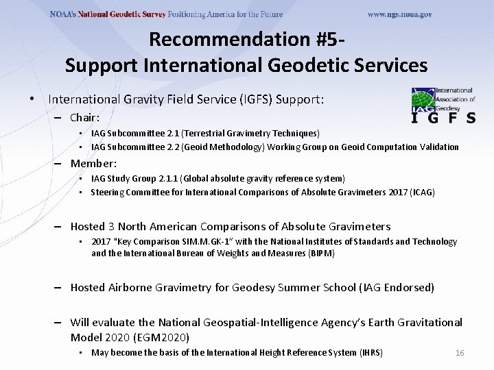 Recommendation #5 Support International Geodetic Services • International Gravity Field Service (IGFS) Support: –