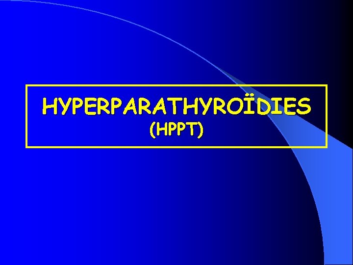 HYPERPARATHYROÏDIES (HPPT) 