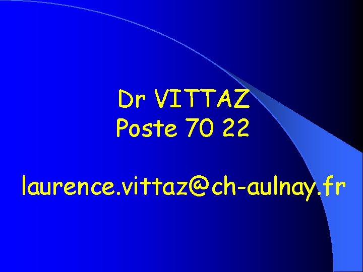 Dr VITTAZ Poste 70 22 laurence. vittaz@ch-aulnay. fr 