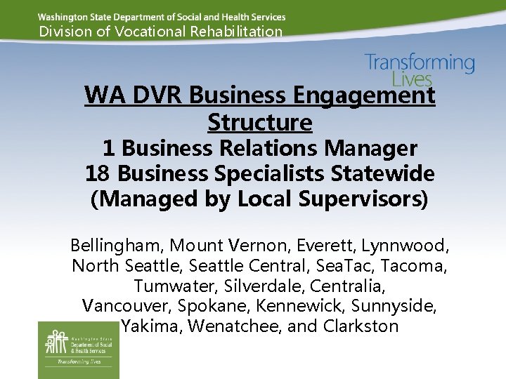 Division of Vocational Rehabilitation WA DVR Business Engagement Structure 1 Business Relations Manager 18