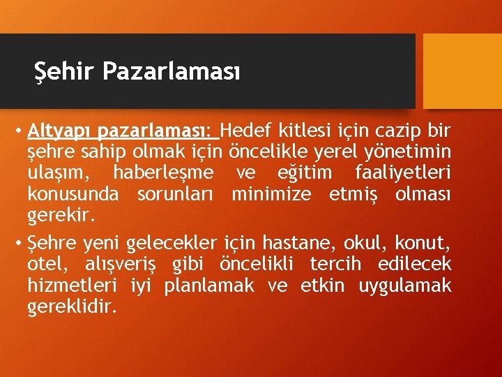 Şehir Pazarlaması • Altyapı pazarlaması: Hedef kitlesi için cazip bir şehre sahip olmak için