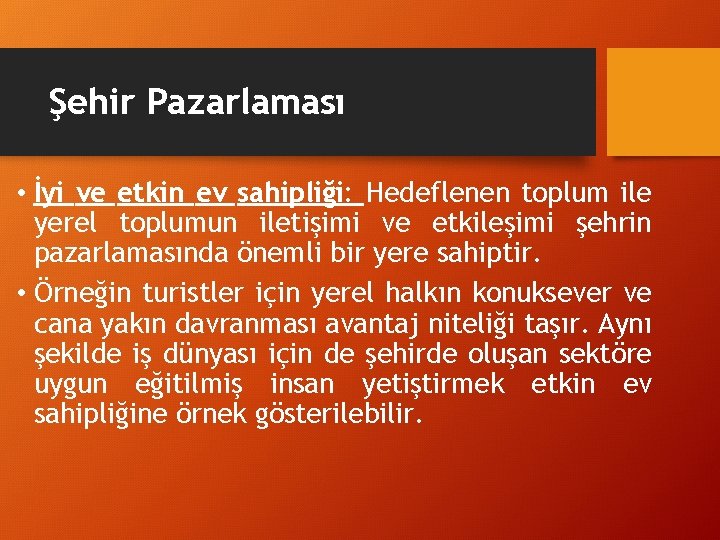 Şehir Pazarlaması • İyi ve etkin ev sahipliği: Hedeflenen toplum ile yerel toplumun iletişimi