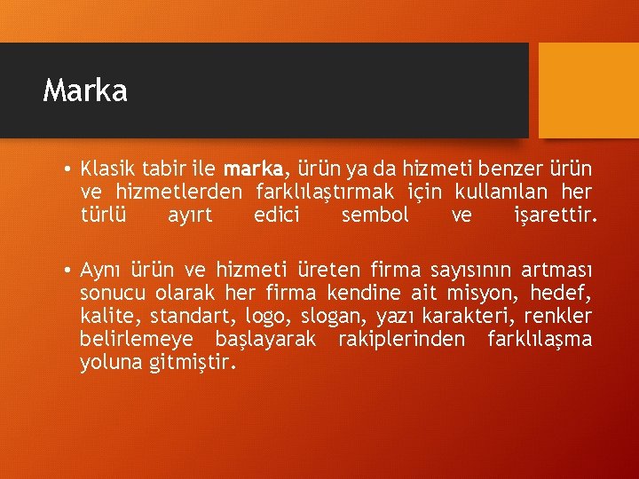 Marka • Klasik tabir ile marka, ürün ya da hizmeti benzer ürün ve hizmetlerden