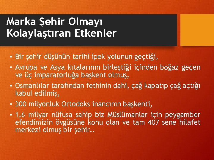 Marka Şehir Olmayı Kolaylaştıran Etkenler • Bir şehir düşünün tarihi ipek yolunun geçtiği, •