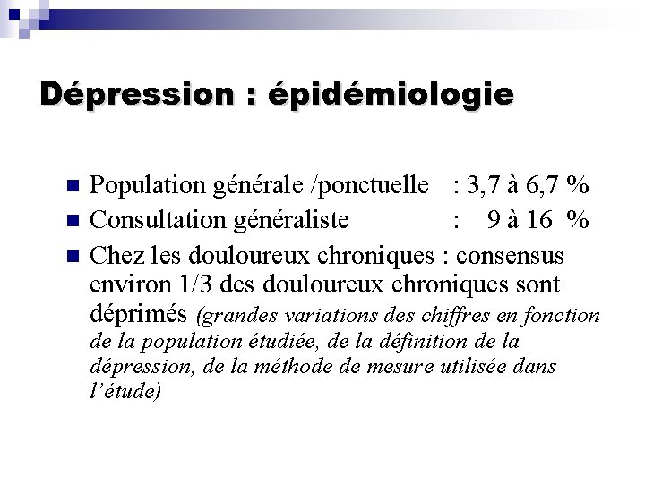 Dépression : épidémiologie n n n Population générale /ponctuelle : 3, 7 à 6,