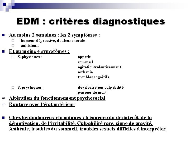 EDM : critères diagnostiques n Au moins 2 semaines : les 2 symptômes :