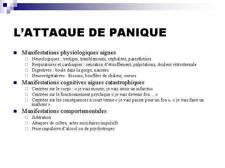 L’ATTAQUE DE PANIQUE n Manifestations physiologiques aigues ¨ ¨ n Manifestations cognitives aigues catastrophiques