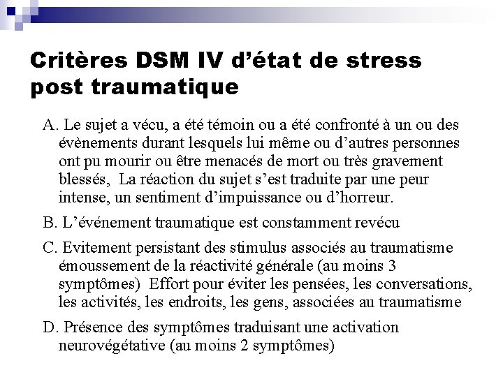 Critères DSM IV d’état de stress post traumatique A. Le sujet a vécu, a