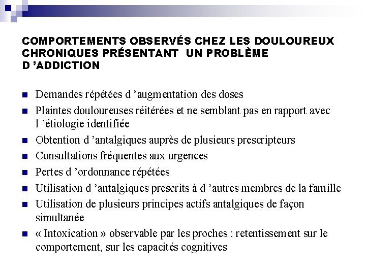 COMPORTEMENTS OBSERVÉS CHEZ LES DOULOUREUX CHRONIQUES PRÉSENTANT UN PROBLÈME D ’ADDICTION n n n