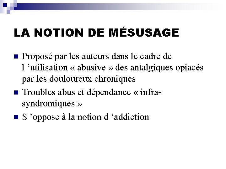 LA NOTION DE MÉSUSAGE n n n Proposé par les auteurs dans le cadre