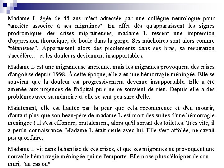 Madame L âgée de 45 ans m'est adressée par une collègue neurologue pour "anxiété