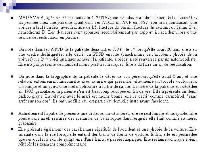 n MADAME A, agée de 57 ans consulte à l'UTDC pour des douleurs de