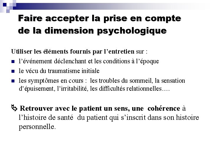 Faire accepter la prise en compte de la dimension psychologique Utiliser les éléments fournis