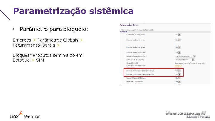 Parametrização sistêmica • Parâmetro para bloqueio: Empresa > Parâmetros Globais > Faturamento-Gerais > Bloquear