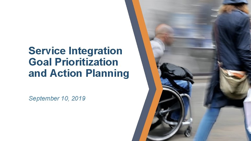 Service Integration Goal Prioritization and Action Planning September 10, 2019 